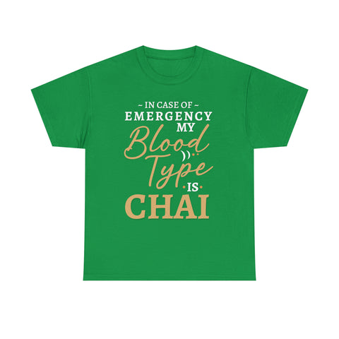 In Case of Emergency My Blood Type is Chai T-Shirt Design by C&C